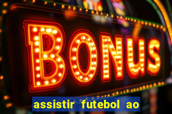 assistir futebol ao vivo multi multicanal